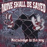 None Shall Be Saved : Knowledge is the key ...
